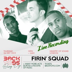 Firin Squad Backto95  Boxing Day 2019 - Live Recording