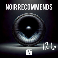 Noir Recommends 126 - 20.02.2025
