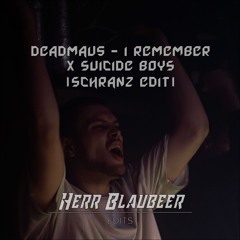 Deadmau5 - I Remember x Suicide Boys (Blaubeer Schranz Edit)