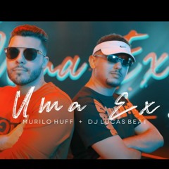 Uma Ex Remix - DJ Lucas Beat E Murilo Huff
