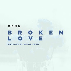 MBNN - Broken Love [Anthony El Mejor Radio Edit]