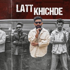 LATT KHICHDE - Gaggi Sekhon