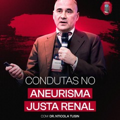 Dr. Nicola Tusin (ITA) - Condutas no aneurisma justa-renal (Aneurismas aórticos complexos)