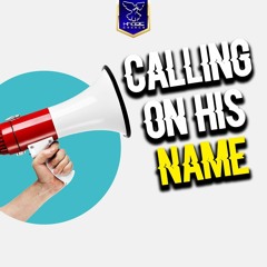 Calling On His Name
