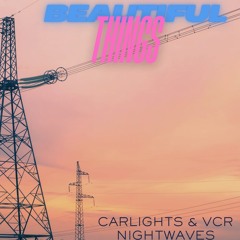Beautiful Things (w/ CARLIGHTS)