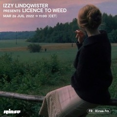Izzy Lindqwister presents Licence to Weed - 26 Juillet 2022