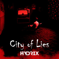 HYDRIX - CITY OF LIES👁️ (BDAY FREEBIE)