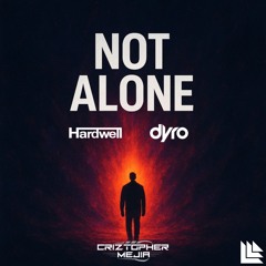 Hardwell & Dyro - Not Alone (Criztopher Mejia Extended Remake)