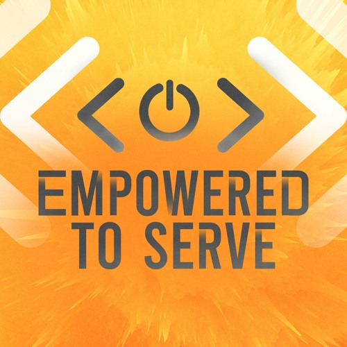 Empowered to Serve: The Purpose of Your Shovel - October 2nd, 2022