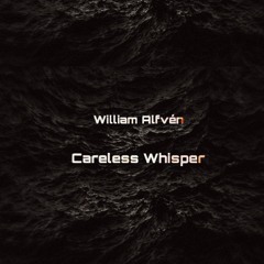 William Alfvén - CARELESS WHISPER