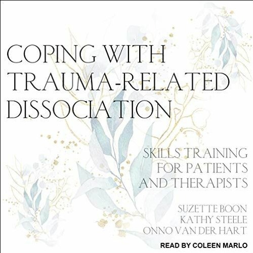 Read KINDLE PDF EBOOK EPUB Coping with Trauma-Related Dissociation: Skills Training f