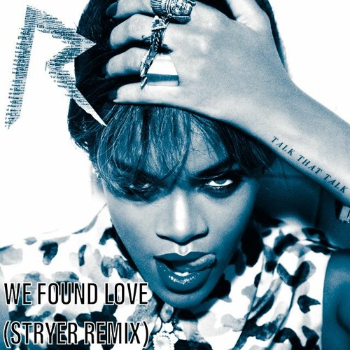 Rihanna & Calvin Harris -We Found Love (STRYER REMIX)