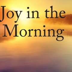 Joy in the Morning - September 24th, 2023