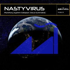 NASTYVIRUS "Planetary System Collapse (Vocal Extended)" Out on Spotify / Beatport