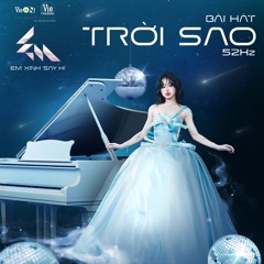TRỜI SAO - 52HZ | EM XINH SAY HI