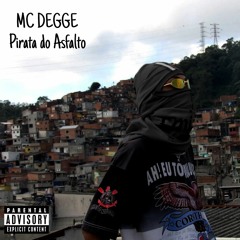 MC DEGGE - Pirata do Asfalto (prod.MC DEGGE)