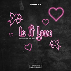 Is It Love ft: isaacjacuzzi    Prod:Willdidit