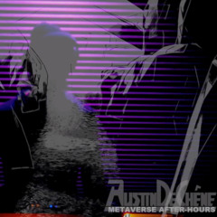 Metaverse AFTER-HOURS with Austin De Chêne (LIVE EVENT BROADCAST) [AH08]