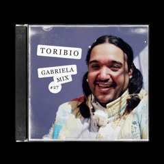 GABRIELA MIX #27 ~ TORIBIO