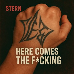 STERN - HERE COMES THE F*CKING [FREE DOWNLOAD]