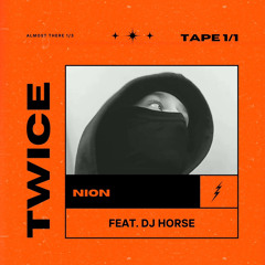 Nion - Twice (feat. Dj Horse)