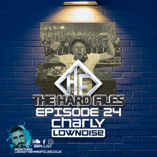 The Hard Files Ep24 (Charly Lownoise Guest Mix)