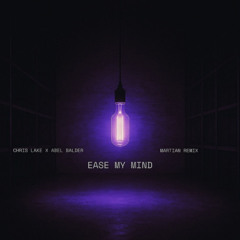 Chris Lake x Abel Balder - Ease My Mind (MARTIAN REMIX)