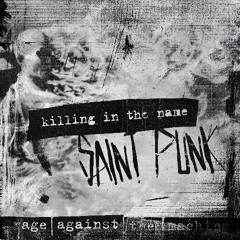 Rage Against The Machine - Killing In The Name (Saint Punk Remix)