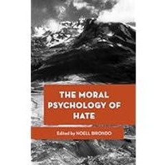 [Read Book] [The Moral Psychology of Hate (Moral Psychology of the Emotions)] - Noell Birondo