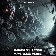 TONI ROMA - DARKNESS TECHNO (MISS DARK REMIX) OUT NOW