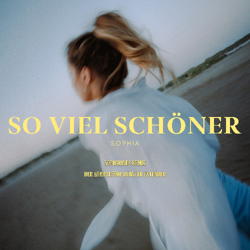 So viel schöner (Sopharines Remix & Kompressor Dubstep Extended)