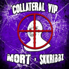 MORT x SKKRIBBZ - COLLATERAL (VIP)(FREE DOWNLOAD HAPPY 4/20)