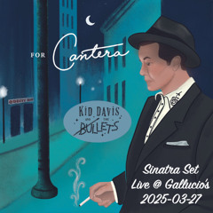 Kid Davis & The Bullets - Sinatra Set @ Gallucio's 2025-03-27 AUD