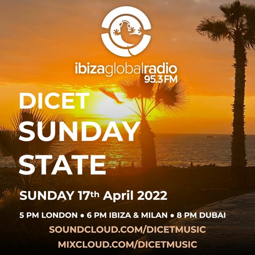 Sunday State with Dicet @ Ibiza Global Radio (17.04.2022)