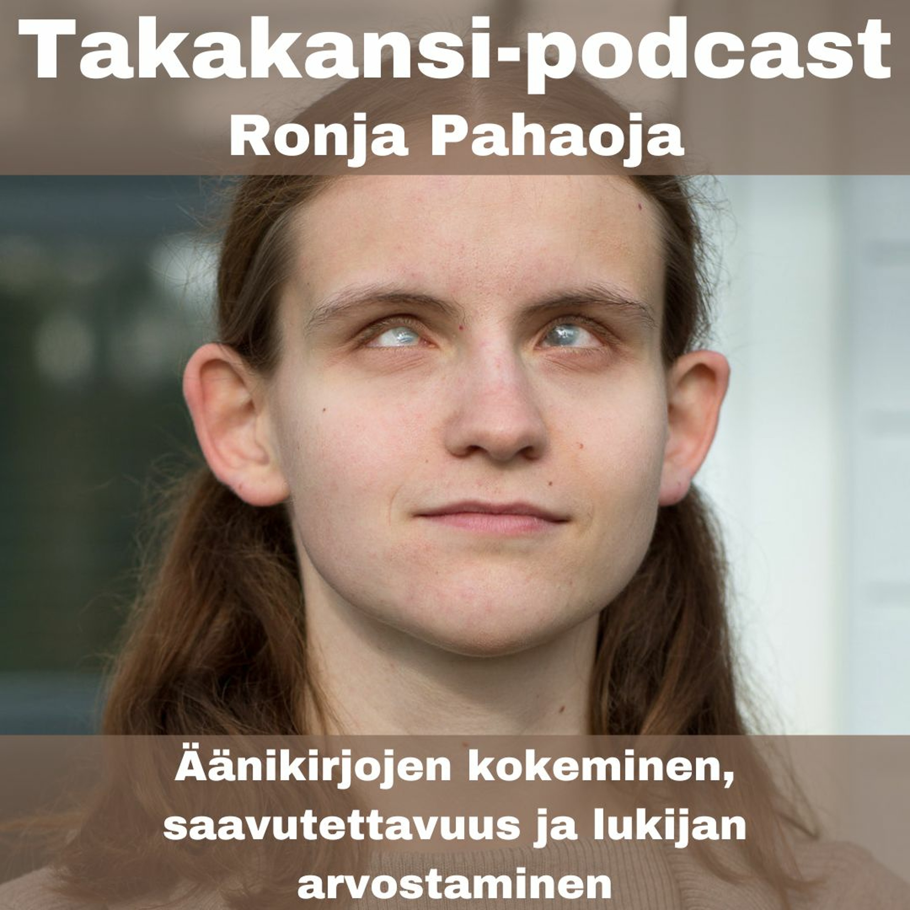 Ronja Pahaoja - Äänikirjojen kokeminen, saavutettavuus ja lukijan arvostaminen