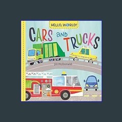 {READ/DOWNLOAD} 📖 Hello, World! Cars and Trucks [PDF EBOOK EPUB]