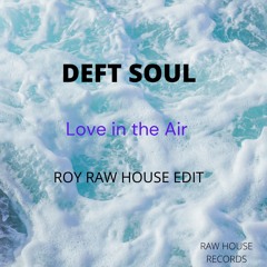 Deft Soul Love in The Air Roy Raw House Edit