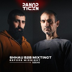 Panopticon w/Mixtinct b2b Shhau - Before Midnight S2E40