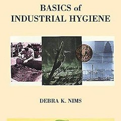 [VIEW] [EBOOK EPUB KINDLE PDF] Basics of Industrial Hygiene by  Debra Nims 📩