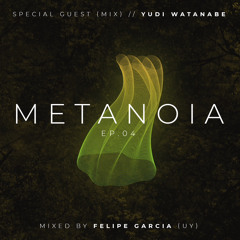 Metanoia EP.004 // Special 2hrs // Guest Mix Yudi Watanabe