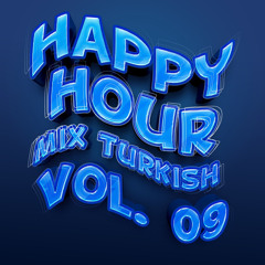 Happy Hour Mix Turkish (Vol. 09)