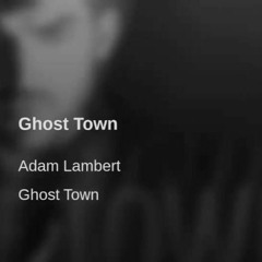 Adam Lambert - Ghost Town  (Misha Klein Remix)