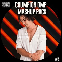 Chumpion DMP Mashup Pack #6 (18 Free Edits)