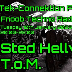 Tek-Connektion Podcast on FNOOB  Jan 2023 - Sted Hellvis & T.o.M.