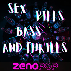 ZenoPop-Sex Pills Bass and Thrills (Radio Edit)