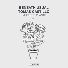 Beneath Usual & Tomas Castillo - Monster Plants