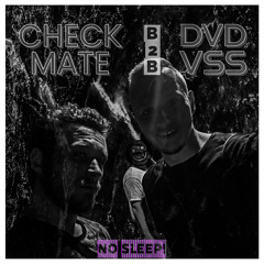 CHECK.MATE B2B DVD.VSS: No Sleep!
