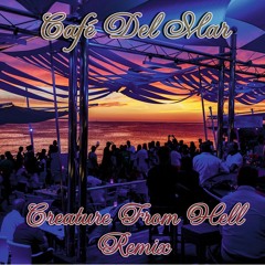 Café Del Mar (Creature From Hell Remix)