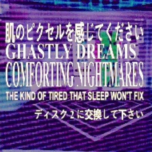 GHASTLY DREAMS | COMFORTING NIGHTMARES | THE KIND OF TIRED THAT SLEEP WON'T FIX