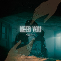 Need You